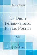 Le Droit International Public Positif, Vol. 1 (Classic Reprint) af J. De Louter