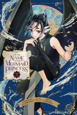 In the Name of the Mermaid Princess, Vol. 7 af Yoshino Fumikawa