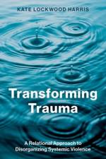 Transforming Trauma af Kate (Associate Professor Lockwood Harris