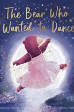 The Bear Who Wanted to Dance af Stephanie Stansbie