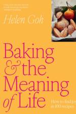 Baking and the Meaning of Life af Helen Goh