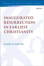 Inaugurated Resurrection in Earliest Christianity af Dr. Daniel W. (King's College London Hayter