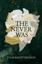 The Never Was af Tyler Knott Gregson