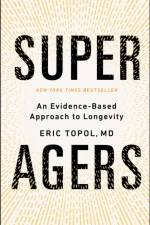 Super Agers af Eric Topol