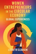 Women Entrepreneurs in the Circular Economy af Lisbeth (Copenhagen Business School Clausen