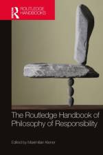 The Routledge Handbook of Philosophy of Responsibility