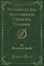 Histoire de Jos. Montferrand, l'Athlete Canadien (Classic Reprint) af Benjamin Sulte