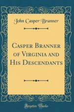 Casper Branner of Virginia and His Descendants (Classic Reprint) af John Casper Branner