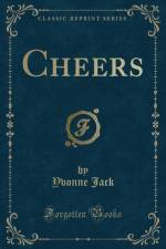 Cheers (Classic Reprint) af Yvonne Jack