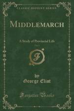 Middlemarch, Vol. 1: A Study of Provincial Life (Classic Reprint) af George Eliot