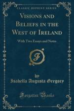 Visions and Beliefs in the West of Ireland: With Two Essays and Notes (Classic Reprint) af Isabella Augusta Gregory