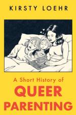 A Short History of Queer Parenting af Kirsty Loehr