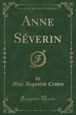 Anne Severin (Classic Reprint) af Mme Augustus Craven