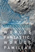 Worlds Fantastic, Worlds Familiar af Bonnie J. (Jet Propulsion Laboratory Buratti