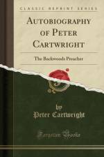 Autobiography of Peter Cartwright: The Backwoods Preacher (Classic Reprint) af Peter Cartwright