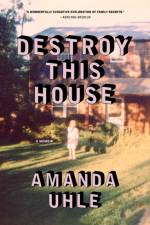Destroy This House af Amanda Uhle