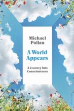 A World Appears af Michael Pollan