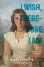 I Wish, Therefore I Am af Gary Lippman