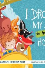 I Drove My Bed to Grandma’s House af Carolyn Huizinga Mills