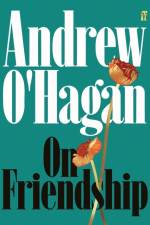 On Friendship af Andrew O'Hagan