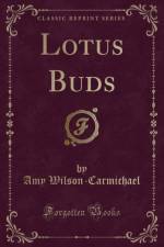 Lotus Buds (Classic Reprint) af Amy Wilson-Carmichael