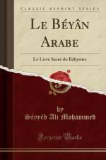 Le Beyan Arabe: Le Livre Sacre du Babysme (Classic Reprint) af Seyyed Ali Mohammed