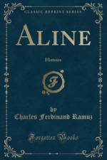 Aline: Histoire (Classic Reprint) af Charles Ferdinand Ramuz
