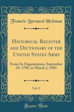 Historical Register and Dictionary of the United States Army, Vol. 2: From Its Organization, September 29, 1789, to March 2, 1903 (Classic Reprint) af Francis Bernard Heitman