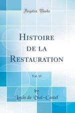 Histoire de la Restauration, Vol. 15 (Classic Reprint) af Louis de Viel-Castel