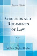 Grounds and Rudiments of Law, Vol. 4 (Classic Reprint) af William Taylor Hughes