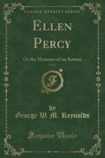 Ellen Percy, Vol. 1: Or the Memoirs of an Actress (Classic Reprint) af George W. M. Reynolds
