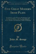 Five Great Modern Irish Plays: The Playboy of the Western World; Juno and the Paycock Riders to the Sea; Spreading the News; Shadow and Substance; With a Foreword (Classic Reprint) af John M. Synge