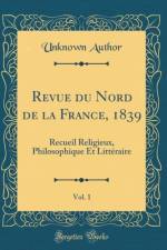 Revue du Nord de la France, 1839, Vol. 1: Recueil Religieux, Philosophique Et Litteraire (Classic Reprint) af Unknown Author