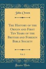 The History of the Origin and First Ten Years of the British and Foreign Bible Society, Vol. 2 (Classic Reprint) af John Owen