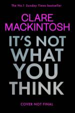 It's Not What You Think af Clare Mackintosh