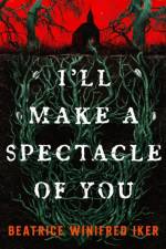 I'll Make A Spectacle of You af Beatrice Winifred Iker
