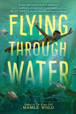 Flying Through Water af Mamle Wolo