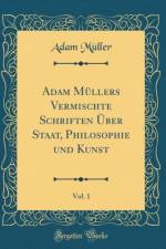 Adam Mullers Vermischte Schriften UEber Staat, Philosophie und Kunst, Vol. 1 (Classic Reprint) af Adam Muller