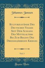 Kulturzustande Des Deutschen Volkes Seit Dem Ausgang Des Mittelalters Bis Zum Beginn Des Dreissigjahrigen Krieges, Vol. 3 (Classic Reprint) af Johannes Janssen