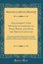 Ollendorff's New Method of Learning to Read, Write, and Speak the French Language