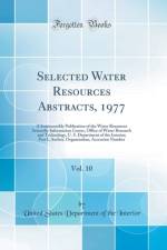 Selected Water Resources Abstracts, 1977, Vol. 10: A Semimonthly Publication of the Water Resources Scientific Information Center, Office of Water Research and Technology, U. S. Department of the Interior; Part I, Author, Organization, Accession Number af United States Department of the Interior