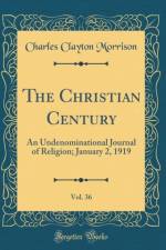 The Christian Century, Vol. 36 af Charles Clayton Morrison