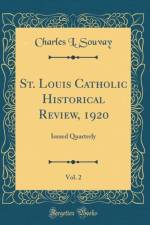 St. Louis Catholic Historical Review, 1920, Vol. 2: Issued Quarterly (Classic Reprint) af Charles L. Souvay
