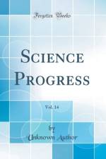 Science Progress, Vol. 14 (Classic Reprint) af Unknown Author