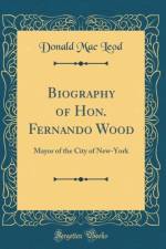 Biography of Hon. Fernando Wood af Donald Mac Leod