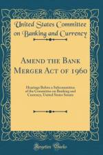 Amend the Bank Merger Act of 1960 af United States Committee on Banking and Currency