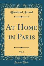 At Home in Paris, Vol. 2 (Classic Reprint) af Blanchard Jerrold