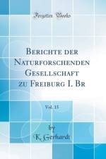 Berichte der Naturforschenden Gesellschaft zu Freiburg I. Br, Vol. 15 (Classic Reprint) af K. Gerhardt