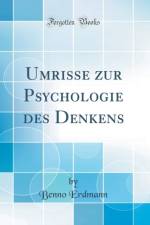 Umrisse Zur Psychologie Des Denkens (Classic Reprint) af Benno Erdmann