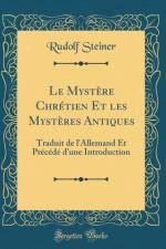 Le Myst're Chr'tien Et Les Myst'res Antiques af Rudolf Steiner